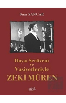 Hayat Serüveni ve Vasiyetleriyle Zeki Müren - Suat Sancar - İmbik Yayınları