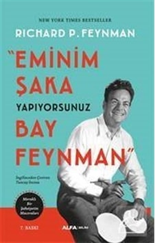 Eminim Şaka Yapıyorsunuz Bay Feynman - Meraklı Bir Şahsiyetin Maceraları - Richard P. Feynman - Alfa Yayıncılık Eminim Şaka Yapıyorsunuz Bay Feynman - Meraklı Bir Şahsiyetin Maceraları - Richard P. Feynman - Alfa Yayıncılık