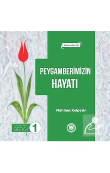 Peygamberimizin Hayatı - Peygamberimiz Serisi 1 - Mahmut Kelpetin - M. Ü. İlahiyat Fakültesi Vakfı Yayı Peygamberimizin Hayatı - Peygamberimiz Serisi 1 - Mahmut Kelpetin - M. Ü. İlahiyat Fakültesi Vakfı Yayı