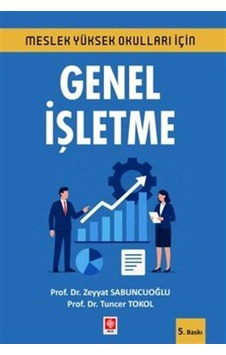 Meslek Yüksekokulları İçin Genel İşletme / Prof. Dr. Zeyyat Sa...
