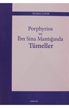 Porphyrios ve İbn Sina Mantığında Tümeller - İbrahim Çapak - Araştırma Yayıncılık Porphyrios ve İbn Sina Mantığında Tümeller - İbrahim Çapak - Araştırma Yayıncılık