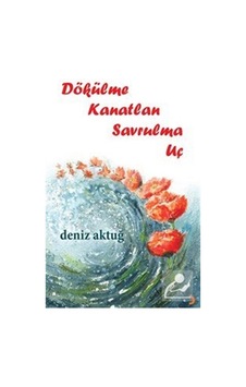 Dökülme Kanatlan Savrulma Uç - Deniz Aktuğ - Cinius Dökülme Kanatlan Savrulma Uç - Deniz Aktuğ - Cinius