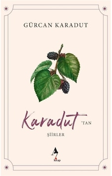 Karadut'tan Şiirler / Gürcan Karadut Karadut'tan Şiirler / Gürcan Karadut