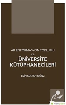 AB Enformasyon Toplumu ve Üniversite Kütüphanecileri - Esin Sultan Oğuz - Hiperlink AB Enformasyon Toplumu ve Üniversite Kütüphanecileri - Esin Sultan Oğuz - Hiperlink
