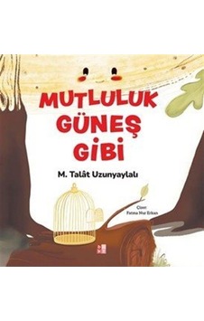 Mutluluk Güneş Gibi / M. Talat Uzunyaylalı
