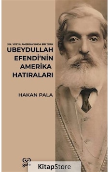 Ubeydullah Efendi'nin Amerika Hatıraları - 19.Yüzyıl Amerika'sında Bir Türk - Hakan Pala - Gufo Yayınları Ubeydullah Efendi'nin Amerika Hatıraları - 19.Yüzyıl Amerika'sında Bir Türk - Hakan Pala - Gufo Yayınları
