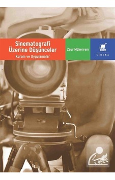 Sinematografi Üzerine Düşünceler / Zaur Mükerrem Sinematografi Üzerine Düşünceler / Zaur Mükerrem