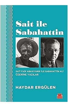 Sait İle Sabahattin: Sait Faik Abasıyanık İle Sabahattin Ali Üzerine Yazılar