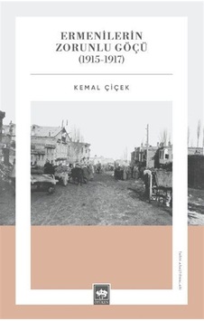 Ermenilerin Zorunlu Göçü 1915-1917 / Prof. Dr. Kemal Çiçek Ermenilerin Zorunlu Göçü 1915-1917 / Prof. Dr. Kemal Çiçek