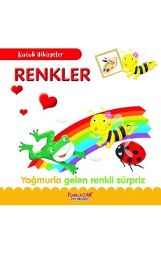 Renkler - Yağmurla Gelen Renkli Sürpriz - Küçük Hikayeler- Yumurcak Yayınları Renkler - Yağmurla Gelen Renkli Sürpriz - Küçük Hikayeler- Yumurcak Yayınları