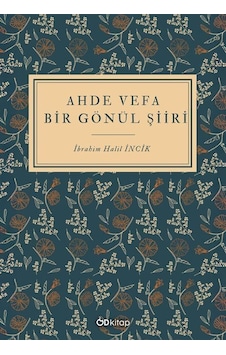 Ahde Vefa Bir Gönül Şiiri / İbrahim Halil İncik Ahde Vefa Bir Gönül Şiiri / İbrahim Halil İncik