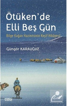 Ötüken'De Elli Beş Gün / Güngör Karauğuz Ötüken'De Elli Beş Gün / Güngör Karauğuz