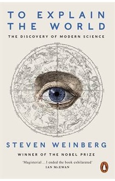 To Explain the World: The Discovery of Modern Science 9780141980874 To Explain the World: The Discovery of Modern Science 9780141980874