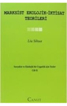 Marxsist Ekolojik - İktisat Teorileri - Liu Sihua - Canut Yayınevi Marxsist Ekolojik - İktisat Teorileri - Liu Sihua - Canut Yayınevi