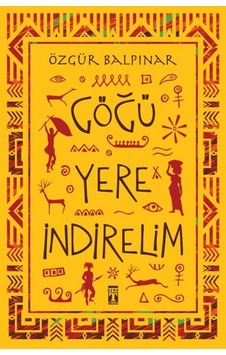 Göğü Yere İndirelim Göğü Yere İndirelim