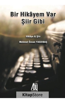 Bir Hikayem Var Şiir Gibi - Mehmet Özcan Yasdıbaş - Baygenç Yayıncılık Bir Hikayem Var Şiir Gibi - Mehmet Özcan Yasdıbaş - Baygenç Yayıncılık
