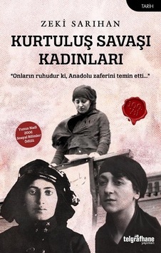 Kurtuluş Savaşı Kadınları - Zeki Sarıhan - Telgrafhane Yayınları Kurtuluş Savaşı Kadınları - Zeki Sarıhan - Telgrafhane Yayınları