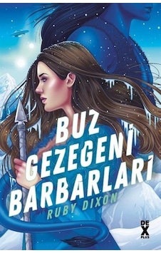 Buz Gezegeni Barbarları - Ruby Dixon - Güneş Çıgay - DEX Buz Gezegeni Barbarları - Ruby Dixon - Güneş Çıgay - DEX