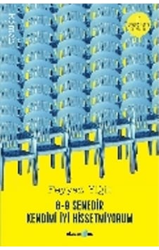 8-9 Senedir Kendimi İyi Hissetmiyorum - Feyyaz Yiğit - Okuyan Us Yayınları 8-9 Senedir Kendimi İyi Hissetmiyorum - Feyyaz Yiğit - Okuyan Us Yayınları