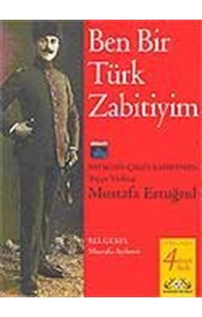 Ben Bir Türk Zabitiyim - Mustafa Ertuğrul - Denizler Kitabevi Ben Bir Türk Zabitiyim - Mustafa Ertuğrul - Denizler Kitabevi