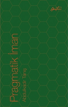 Pragmatik İman - Abdulkadir Tanış - Episteme Yayınları