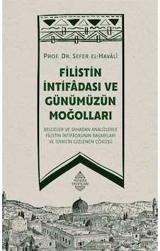 Filistin İntifadası ve Günümüzün Moğolları - Sefer El-Havali - Minber Yayınları