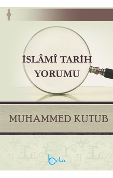 İslami Tarih Yorumu  - Muhammed Kutub  - Beka Yayınları