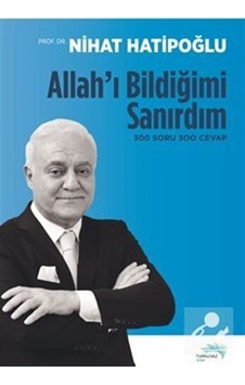Mercankitap- Allah'I Bildiğimi Sanırdım / Prof. Dr. Nihat Hatipoğlu Mercankitap- Allah'I Bildiğimi Sanırdım / Prof. Dr. Nihat Hatipoğlu
