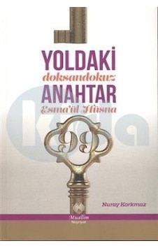 Yoldaki Doksandokuz Anahtar Esma'ül Hüsna - Nuray Korkmaz - Muallim Neşriyat Yoldaki Doksandokuz Anahtar Esma'ül Hüsna - Nuray Korkmaz - Muallim Neşriyat