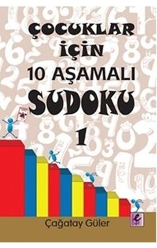 Çocuklar İçin 10 Aşamalı Sudoku 1 - Çağatay Güler - Efil Yayınevi Yayınları