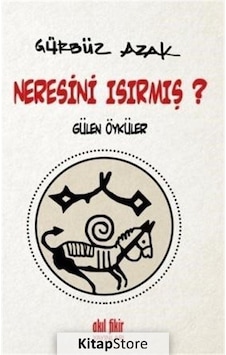 Neresini Isırmış? - Gürbüz Azak - Akıl Fikir Yayınları Neresini Isırmış? - Gürbüz Azak - Akıl Fikir Yayınları