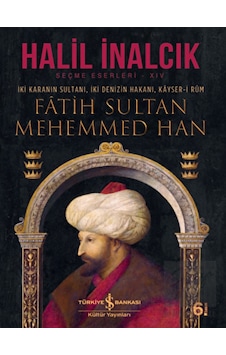 İki Karanın Sultanı İki Denizin Hakanı Kayser- i Rum - Fatih Sultan Mehemmed Han - İş Bankası Kültür Yayınları İki Karanın Sultanı İki Denizin Hakanı Kayser- i Rum - Fatih Sultan Mehemmed Han - İş Bankası Kültür Yayınları