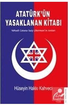 Atatürk'Ün Yasaklanan Kitabı / Yahudi Casusu Suzy Liberman'In ... 9786053117452 Atatürk'Ün Yasaklanan Kitabı / Yahudi Casusu Suzy Liberman'In ... 9786053117452