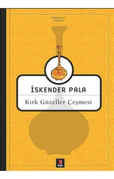 Kırk Güzeller Çeşmesi - İskender Pala - Kapı Yayınları Kırk Güzeller Çeşmesi - İskender Pala - Kapı Yayınları