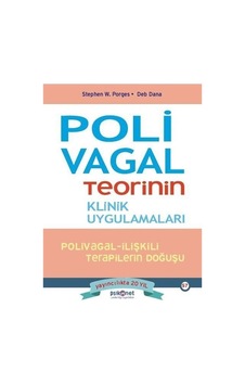 Polivagal Teorinin Klinik Uygulamaları: Polivagal - İlişkili Terapilerin Doğuşu - Deb Dana - Psikonet Polivagal Teorinin Klinik Uygulamaları: Polivagal - İlişkili Terapilerin Doğuşu - Deb Dana - Psikonet