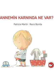 Annemin Karnında Ne Var? - Patricia Martinelli - Beyaz Balina Yayınları Annemin Karnında Ne Var? - Patricia Martinelli - Beyaz Balina Yayınları