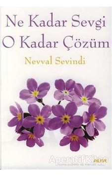 Ne Kadar Sevgi O Kadar Çözüm - Nevval Sevindi - Alfa Yayıncılık Ne Kadar Sevgi O Kadar Çözüm - Nevval Sevindi - Alfa Yayıncılık