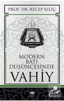 Modern Batı Düşüncesinde Vahiy - Recep Kılıç - Ötüken Neşriyat Modern Batı Düşüncesinde Vahiy - Recep Kılıç - Ötüken Neşriyat