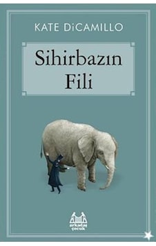 Sihirbazın Fili - Kate Dicamillo - Arkadaş Yayıncılık Sihirbazın Fili - Kate Dicamillo - Arkadaş Yayıncılık
