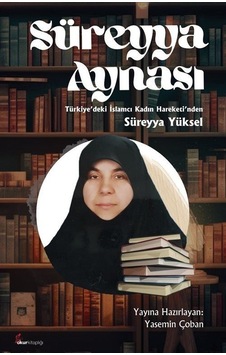 Süreyya Aynası & Türkiye'deki İslamcı Kadın Hareketi'nden Süre... Süreyya Aynası & Türkiye'deki İslamcı Kadın Hareketi'nden Süre...