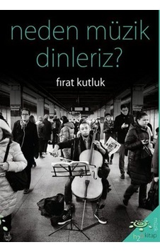 Neden Müzik Dinleriz? - Fırat Kutluk - h2o Kitap Neden Müzik Dinleriz? - Fırat Kutluk - h2o Kitap