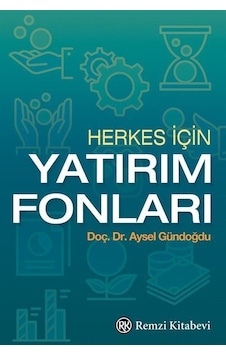 Herkes İçin Yatırım Fonları / Aysel Gündoğdu Herkes İçin Yatırım Fonları / Aysel Gündoğdu