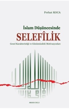 İslam Düşüncesinde Selefilik - Ferhat Koca - Ankara Okulu Yayınları İslam Düşüncesinde Selefilik - Ferhat Koca - Ankara Okulu Yayınları