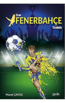 Ozan Fenerbahçe Stadında - Murat Çavga - Puslu Yayıncılık
