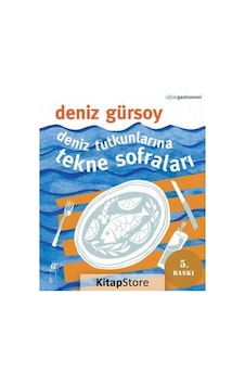Deniz Tutkunlarına Tekne Sofraları - Deniz Gürsoy - Oğlak Yayıncılık Deniz Tutkunlarına Tekne Sofraları - Deniz Gürsoy - Oğlak Yayıncılık