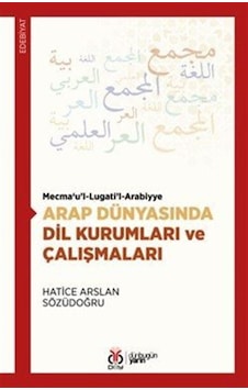 Mecma'u'l-lugati'l-arabiyye Arap Dünyasında Dil Kurumları Ve Ç...