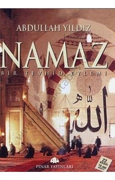 Namaz Bir Tevhid Eylemi Abdullah Yıldız Namaz Bir Tevhid Eylemi Abdullah Yıldız