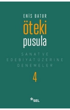 Öteki Pusula - Sanat Ve Edebiyat Üzerine Denemeler 4 Öteki Pusula - Sanat Ve Edebiyat Üzerine Denemeler 4