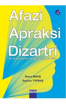 Afazi Apraksi Dizartri - Seyhun Topbaş - İlknur Maviş - Detay Yayıncılık Afazi Apraksi Dizartri - Seyhun Topbaş - İlknur Maviş - Detay Yayıncılık