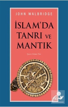 İslam'da Tanrı Ve Mantık / John Walbridge İslam'da Tanrı Ve Mantık / John Walbridge